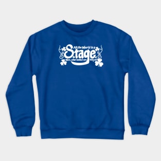 All The World Is a Stage... Crewneck Sweatshirt